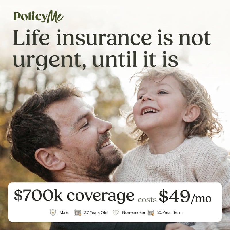 PolicyMe: Life insurance is not urgent, until it is. $700k coverage costs $49/mo for a 37-year-old non-smoking male, 20-year term.