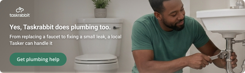 Taskrabbit: yes, Taskrabbit does plumbing too. From replacing a faucet to fixing a small leak, a local Tasker can handle it. Get plumbing help.