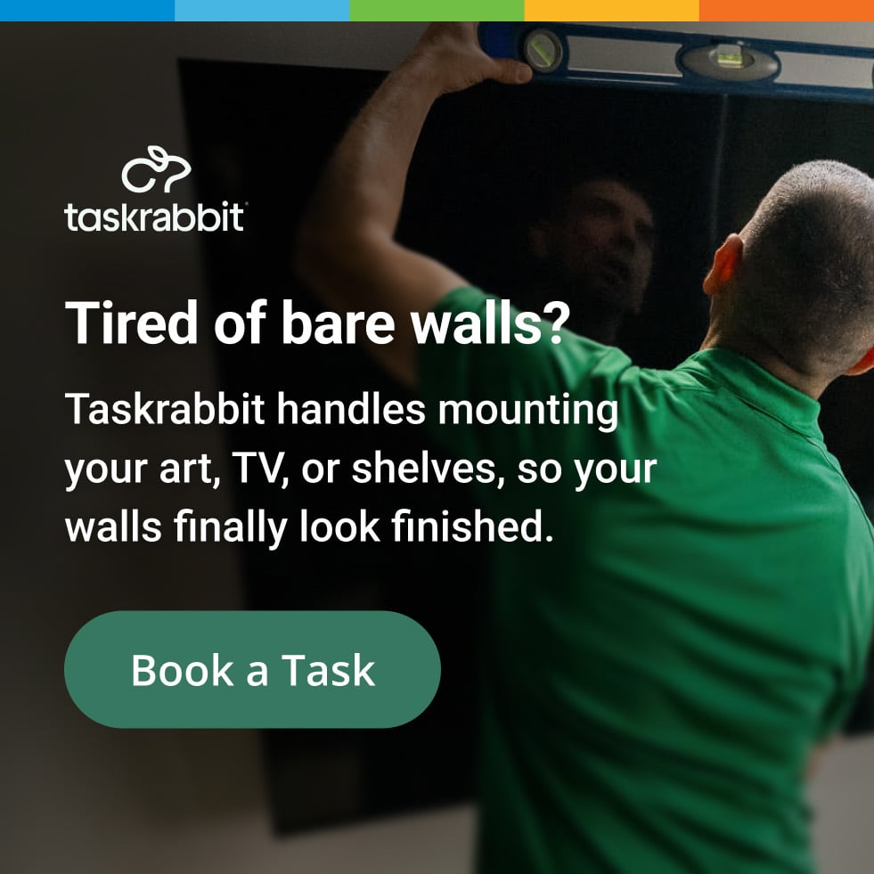 Taskrabbit: tired of bare walls? Taskrabbit handles mounting your art, TV, or shelves, so your walls finally look finished. Book a Task.
