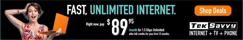 TekSavvy: Fast, unlimited internet. Right now, pay $89.95 a month for 1.5 Gbps Unlimited after bill credits for your first 12 months. Internet, TV and phone. Shop Deals.