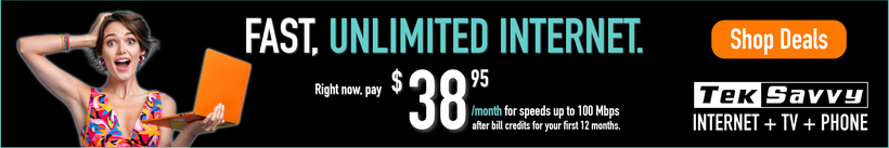 TekSavvy: Fast, unlimited internet. Right now, pay $38.95 a month for speeds up to 100 Mbps after bill credits for your first 12 months. Internet, TV and phone. Shop Deals.