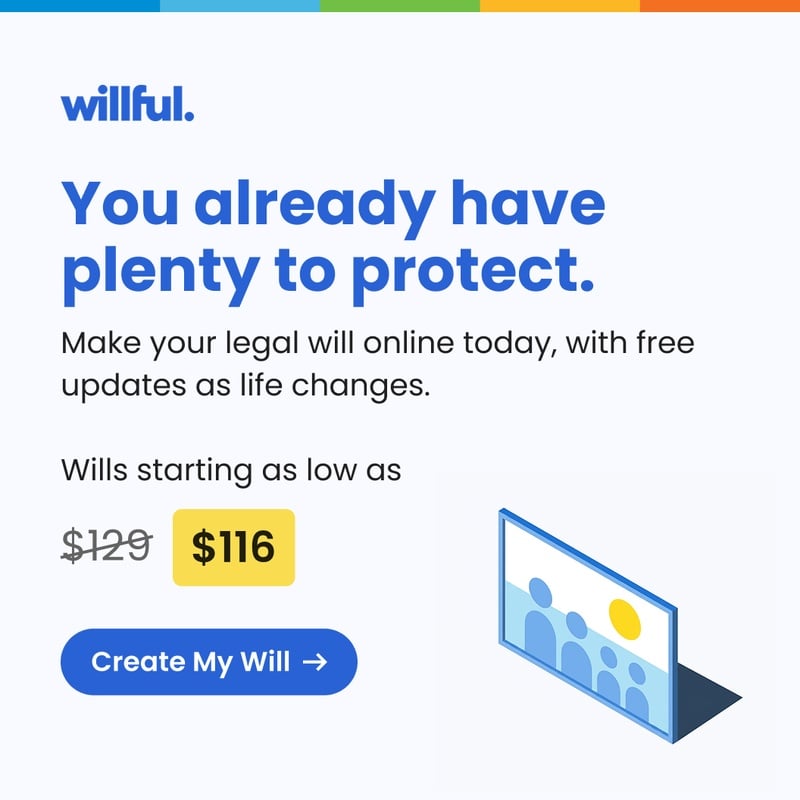 Willful: You already have plenty to protect. Make your legal will online today, with free updates as life changes. Wills starting as low as $116, down from $129. Create my will.